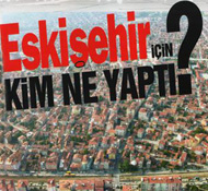 Eskişehir İçin Kim Ne Yaptı?